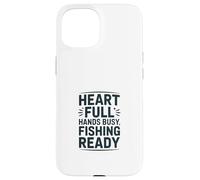 Carcasa para iPhone 15 Heart Full Hands Busy Fishing Ready Angler Cita