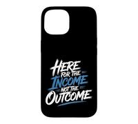 Carcasa para iPhone 15 Here For The Income Not The Outcome Employee Mindset -