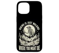 Carcasa para iPhone 15 Hiking Is Just Walking Where You Might Die Naturaleza
