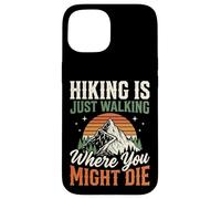 Carcasa para iPhone 15 Hiking Is Just Walking Where You Might Die Naturaleza
