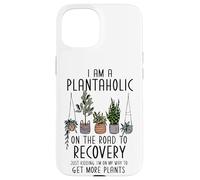 Carcasa para iPhone 15 I Am A Plantaholic On The Road To Recovery Divertido Amante de Las Plantas