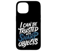 Carcasa para iPhone 15 I Can Be Trusted with Sharp Objects Sarcastic Trust -