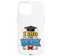 Carcasa para iPhone 15 I Did The Work Graduation Cap Proud Graduate Design tee