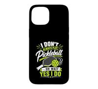 Carcasa para iPhone 15 I Don't Always Play Pickleball... Oh Wait Yes I Do
