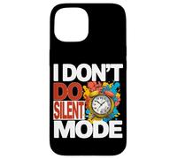 Carcasa para iPhone 15 I Don't DO Silent Mode
