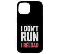 Carcasa para iPhone 15 I Don't Run I Reload Funny Gun Humor Sarcasm Funny Quote