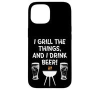 Carcasa para iPhone 15 I Grill The Things I Drink Beer BBQ Barbacoa Día del Padre Papá