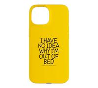 Carcasa para iPhone 15 I Have No Idea Why I'm out of Bed