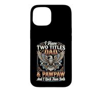 Carcasa para iPhone 15 I Have Two Titles Dad & Pawpaw I Rock Them Both Tradesman