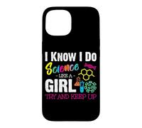 Carcasa para iPhone 15 I Know I Do Science Like A Girl Try and Keep Up - Scientist