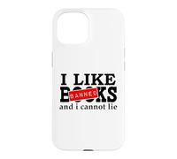 Carcasa para iPhone 15 I Like Banned Books I Cannot Lie I Read Banned Books Lovers