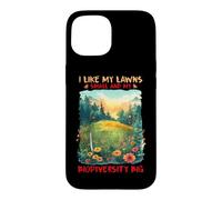 Carcasa para iPhone 15 I Like MY LAWNS Small and MY BIODIVERSITY Big