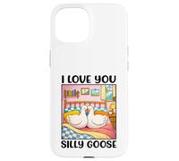 Carcasa para iPhone 15 I Love You Silly Goose Romantic Couples Boyfriend Girlfriend