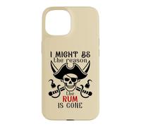 Carcasa para iPhone 15 I Might Be The Reason The Rum is Gone Pirate Drinking Funny