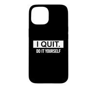 Carcasa para iPhone 15 I Quit Do It Yourself Im Retired Not My Problem Anymore Men