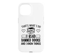 Carcasa para iPhone 15 I Read Banned Books I Know Things,Banned Book Lover Bookish