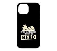 Carcasa para iPhone 15 If You Can't Find Me I'm with The Herd Funny Ganaderos