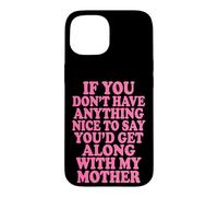 Carcasa para iPhone 15 If You Don't Have Anything Nice To Say Mother