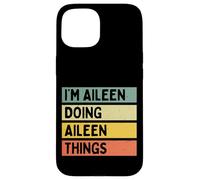 Carcasa para iPhone 15 I'm Aileen Doing Aileen Things - Cita Personalizada Divertida