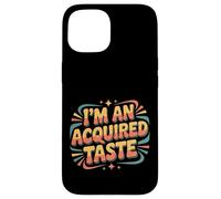 Carcasa para iPhone 15 I'm An Acquired Taste Sabor de Personalidad audaz |-
