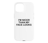 Carcasa para iPhone 15 I'm Nicer Than My Face Looks Im Sorry For What My Face Said