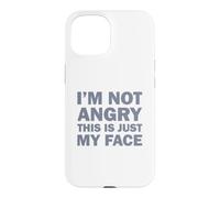 Carcasa para iPhone 15 I'm Not Angry This Is Just My Face