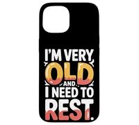 Carcasa para iPhone 15 I'm Very Old and I Need To Rest Old Senior Retirement -