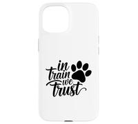Carcasa para iPhone 15 In Train We Trust Dog Trainer Paw