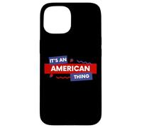 Carcasa para iPhone 15 It's an American Thing Funny USA Freedom Democracy Patriot