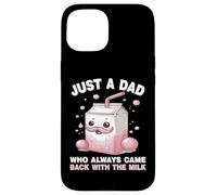 Carcasa para iPhone 15 Just A Dad Who Always Came Back with The Milk Father's Day