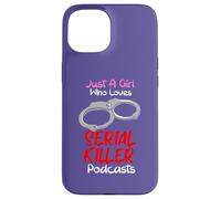 Carcasa para iPhone 15 Just A Girl Who Loves Serial Killer Podcasts Crímenes Verdaderos