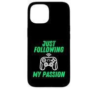 Carcasa para iPhone 15 Just Following My Passion Career Esports Streamer FPS Gamer