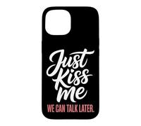 Carcasa para iPhone 15 Just Kiss Me Frase para Ligar Fiesta De Solteros Coqueteo