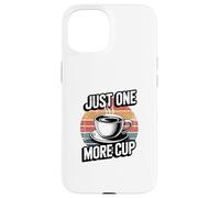 Carcasa para iPhone 15 Just One More Cup