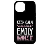 Carcasa para iPhone 15 Keep Calm and Let Emily Handle It Chill Nombre