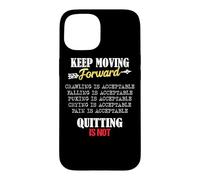 Carcasa para iPhone 15 Keep Moving Forward and Don't Quit Quitting