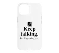 Carcasa para iPhone 15 Keep Talking I'm Diagnosing You Notebook Therapist Coworker