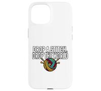 Carcasa para iPhone 15 Knitter Humor Drop A Stitch Drop The World