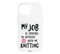 Carcasa para iPhone 15 Knitter Mi Trabajo está empezando a interferir con mi Tejido
