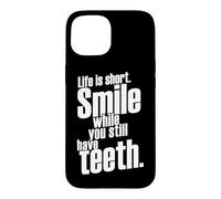 Carcasa para iPhone 15 La Vida es una Sonrisa Corta Mientras todavía Tienes Dientes Diciendo Cita