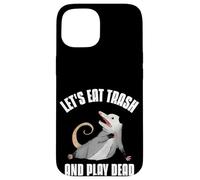 Carcasa para iPhone 15 Let's Eat Trash and Play Dead Opossum