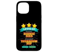 Carcasa para iPhone 15 Level Up Bionic Dad - Regalo de recuperación de cirugía de Cadera