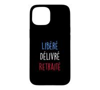 Carcasa para iPhone 15 Libéré delivré retraité Camiseta retraite Humor