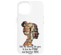 Carcasa para iPhone 15 Libros en la Biblioteca Ella va Pierde su Mente Encuentra su Alma