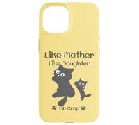 Carcasa para iPhone 15 Like Mother Like Daughter Oh Crap Cute Mother Day Cat Lover