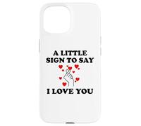 Carcasa para iPhone 15 Little Sign to Say I Love You Valentine Couple Anniversary