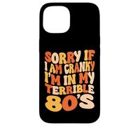 Carcasa para iPhone 15 Lo Siento si Estoy de Mal Humor, Estoy en mis terribles 80 - Groovy Retro