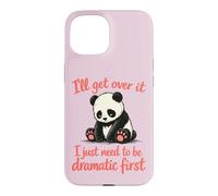Carcasa para iPhone 15 Lo superaré Necesito ser dramático Primero - Lindo Panda Triste