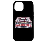Carcasa para iPhone 15 Los Hombres fueron Creados Iguales Solo los Mejores se convirtieron en paramédicos EMT