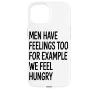 Carcasa para iPhone 15 Los Hombres También Sentimos Que Nosotros Sentimos Hambre